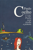 Paulo Coelho - U řeky Piedra jsem usedla a plakala
