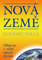 Eckhart Tolle - Nová Země - Objevte v sobě smysl života